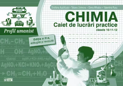 Chimia. Caiet de lucrari practice. Profil umanist - Clasele 10-11-12