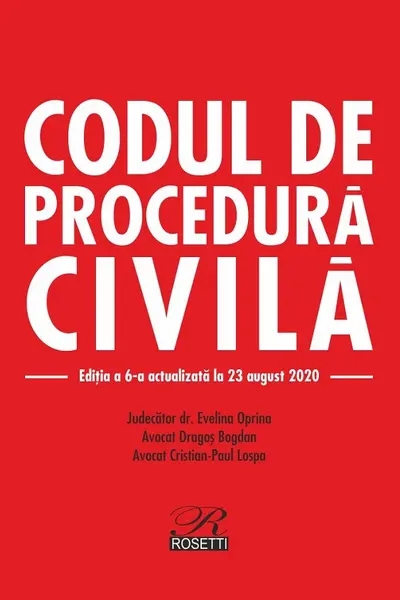 Codul de procedură civilă Ed.6 Act. 23 august 2020