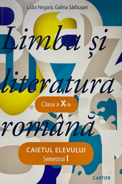 Limba si literatura romana cl.10. Caietul elevului. Semestrul 1