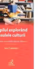 Copilul explorând insulele culturii : reperele unui posibil ghid de călătorie