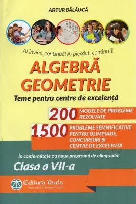 Algebra, geometrie. Olimpiade, concursuri si centre de excelenta. clasa a 7-a. Editia 9