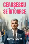 Ceausescu se intoarce