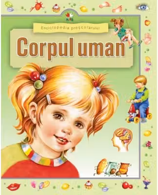 Enciclopedia prescolarului. Corpul uman