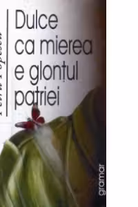 Dulce ca mierea e glontul patriei