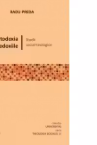 Ortodoxia si ortodoxiile. Studii social-teologice