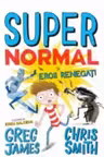 SUPER NORMAL SI EROII RENEGATI. Greg James, Chris Smith
