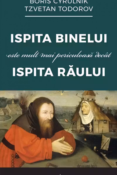 Ispita binelui este mult mai periculoasă decât ispita răului