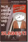 Nu-ți pierde mințile când vrei să slăbești