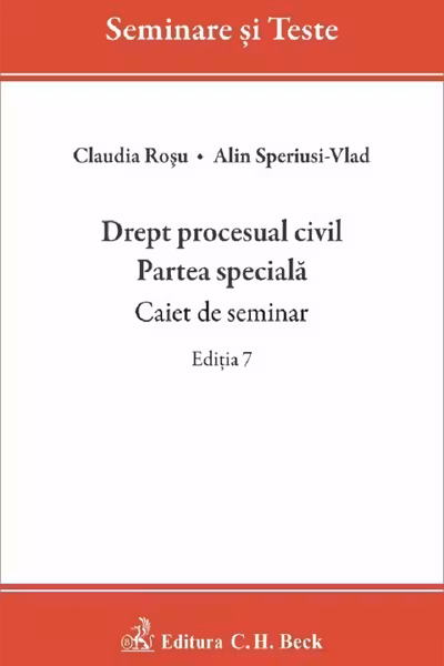 Drept procesual civil. Partea speciala. Caiet de seminar. Editia 7 - Alin Speriusi-Vlad, Claudia Rosu