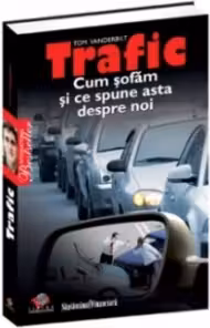 Trafic. Cum sofam si ce spune asta despre noi?