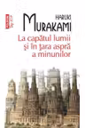 La capatul lumii si in tara aspra a minunilor. Haruki Murakami.Top 10+