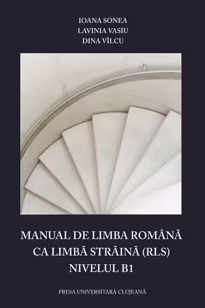 Manual de limba română ca limbă străină (RLS). Nivelul B1