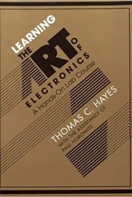 Learning the Art of Electronics: A Hands-On Lab Course - Thomas C. Hayes, Paul Horowitz