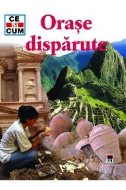 Ce si cum. Orase disparute
