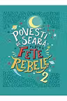 POVESTI DE SEARA PENTRU FETE REBELE. Elena Favilli Francesca Cavallo. Vol 2