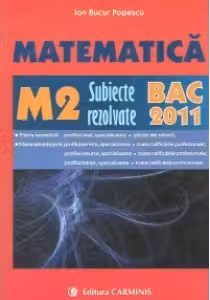 Matematică M2. Bacalaureat. Subiecte rezolvate