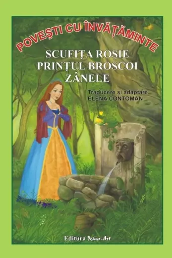 Povești cu învățăminte: Scufița Roșie. Prințul Broscoi. Zânele