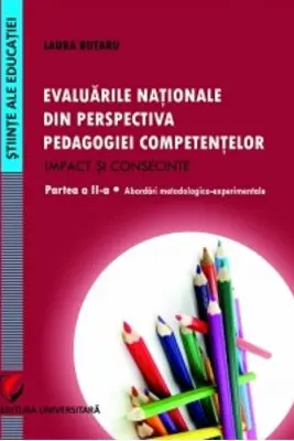 Evaluarile nationale din perspectiva pedagogiei competentelor. Impact si consecinte. Partea a II-a
