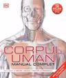 CORPUL UMAN. MANUAL COMPLET. editie noua