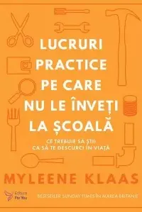 Lucruri practice pe care nu le inveti la scoala