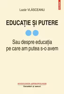 Educatie si putere. Sau despre educatia pe care am putea s-o avem, volumul 2