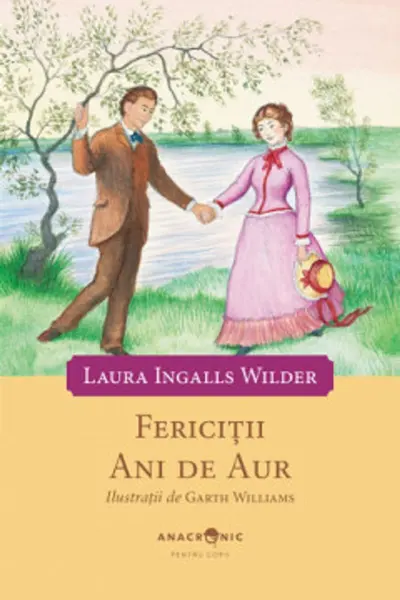 Fericiții ani de aur. Seria Căsuța din prerie Vol.8