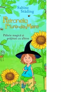 Petronela Piure-de-Mere. Palarie magica si prajituri cu albine