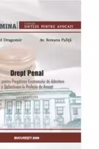 Drept penal. Sinteze pentru pregatirea examenului de admitere si definitivare in profesia de avocat