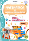 Matematica si explorarea mediului - Clasa pregatitoare Partea 1 - Caiet de lucru