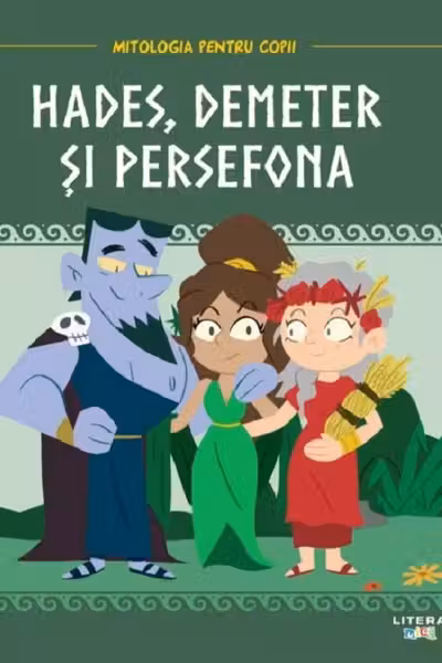 Mitologia pentru copii: Hades, Demeter și Persefona