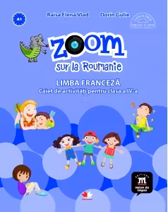 Zoom sur la roumanie Limba franceza caiet de activitati pentru clasa a 4-a