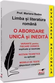 Limba și literatura romana. Evaluarea Naționala. O abordare unica și inedita