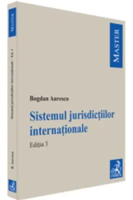 Sistemul jurisdictiilor internationale. Editia 3