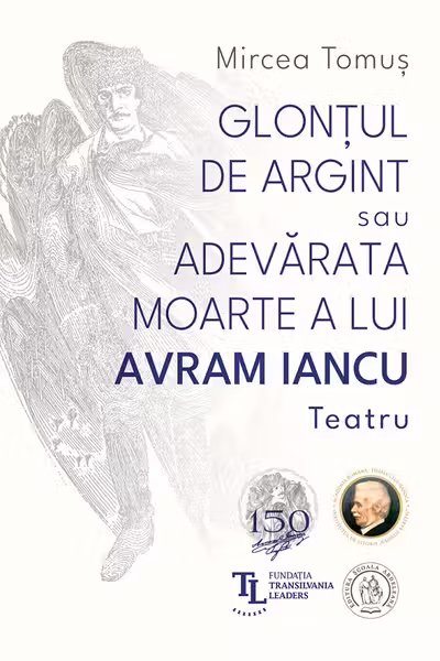 Glontul de argint sau Adevarata moarte a lui Avram Iancu