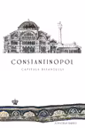 Constantinopol, capitala Bizanțului
