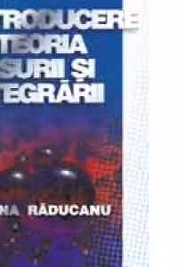 Introducere in teoria masurii si integrarii