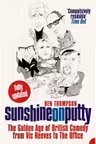 Sunshine on Putty. The Golden Age of British Comedy from Vic Reeves to The Office
