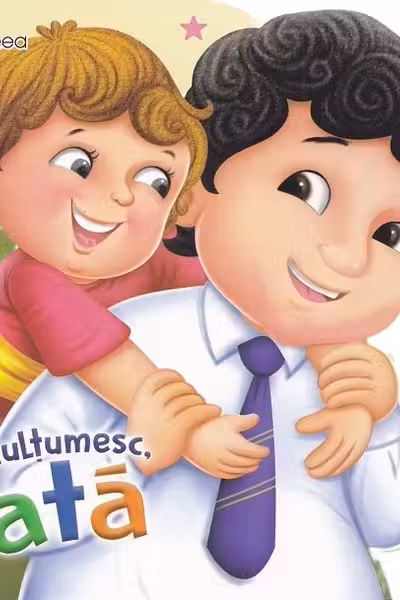 Multumesc, tata!