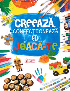 Creeaza, confectioneaza si joaca-te
