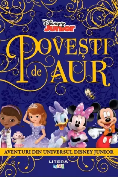 DISNEY. POVESTI DE AUR. Aventuri din universul Disney Junior