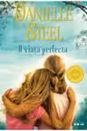 O VIATA PERFECTA. Danielle Steel