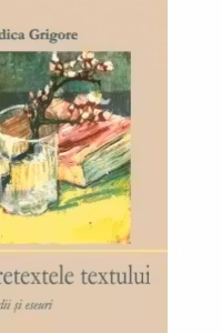 Pretextele textului. Studii si eseuri