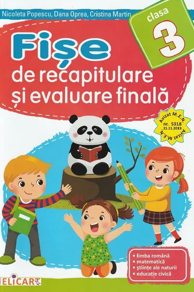 Fişe de recapitulare şi evaluare finală clasa a III-a. Limba română. Matematică. Ştiinţe ale naturii. Educaţie civică