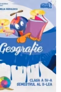 Geografie. Manual de clasa a IV-a, semestrul al II-lea