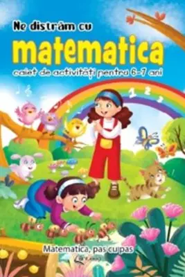 Ne distram cu matematica. Caiet de activitati pentru 6-7 ani