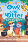 Owl and Otter: Earn and Learn