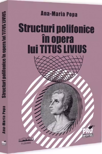 Structuri polifonice in opera lui Titus Livius - Ana-Maria Popa