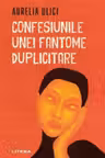 CONFESIUNILE UNEI FANTOME DUPLICITARE.