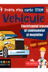 Prima mea carte STEM: Vehicule