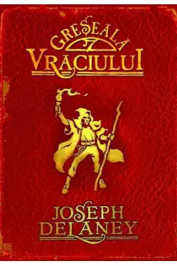 Greseala Vraciului. Cronicile Wardstone. Vol. 5